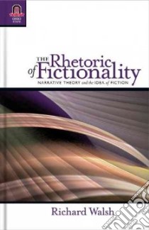 The Rhetoric of Fictionality libro in lingua di Walsh Richard