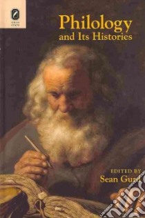 Philology and Its Histories libro in lingua di Gurd Sean