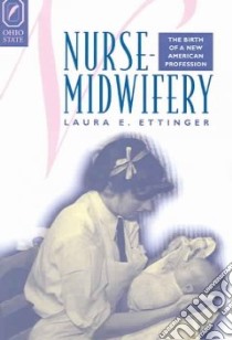 Nurse-Midwifery libro in lingua di Ettinger Laura E.