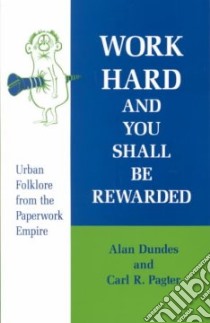 Work Hard and You Shall Be Rewarded libro in lingua di Dundes Alan, Pagter Carl R.