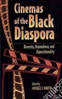 Cinemas of the Black Diaspora libro in lingua di Martin Michael T. (EDT)