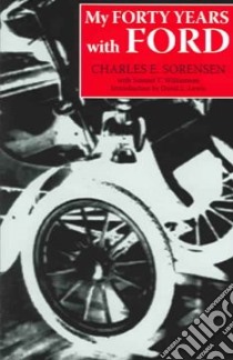 My Forty Years With Ford libro in lingua di Sorensen Charles E., Williamson Samuel T., Lewis David L. (INT)