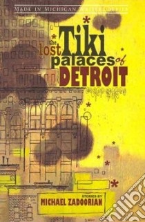 The Lost Tiki Palaces of Detroit libro in lingua di Zadoorian Michael