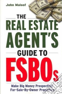 The Real Estate Agent's Guide to FSBOs libro in lingua di Maloof John