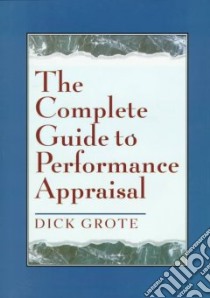 The Complete Guide to Performance Appraisal libro in lingua di Grote Richard C.