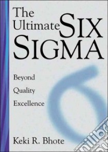 The Ultimate Six Sigma libro in lingua di Bhote Keki R.