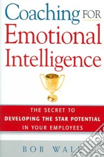 Coaching for Emotional Intelligence libro in lingua di Wall Bob