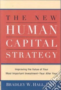 The New Human Capital Strategy libro in lingua di Hall Bradley W.