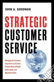 Strategic Customer Service libro in lingua di Goodman John A.