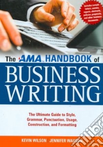 The AMA Handbook of Business Writing libro in lingua di Wilson K., Wauson Jennifer