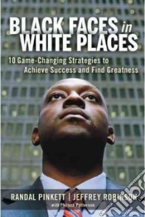 Black Faces in White Places libro in lingua di Pinkett Randal, Robinson Jeffrey, Patterson Philana (CON), Martin Roland S. (FRW)