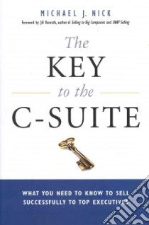 The Key to the C-Suite libro in lingua di Nick Michael J., Konrath Jill (FRW)