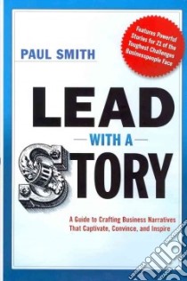 Lead With a Story libro in lingua di Smith Paul