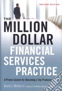 The Million-Dollar Financial Services Practice libro in lingua di Mullen David J. Jr.