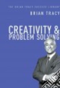 Creativity and Problem Solving libro in lingua di Tracy Brian
