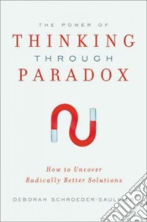 The Power of Thinking Through Paradox libro in lingua di Schroeder-saulnier Deborah