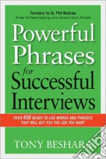 Powerful Phrases for Successful Interviews libro in lingua di Beshara Tony, McGraw Phillip C. Ph.D. (FRW)