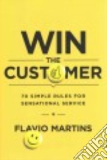 Win the Customer libro in lingua di Martins Flavio