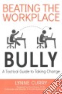 Beating the Workplace Bully libro in lingua di Curry Lynne, Namie Gary Ph.D. (FRW)