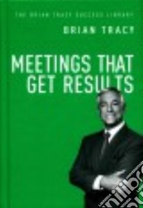 Meetings That Get Results libro in lingua di Tracy Brian