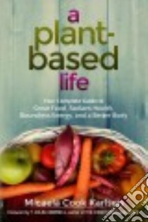 A Plant-based Life libro in lingua di Karlsen Micaela Cook, Campbell T. Colin (FRW)