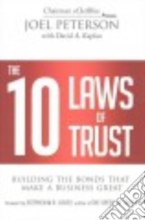 The 10 Laws of Trust libro in lingua di Peterson Joel, Kaplan David A. (CON), Covey Stephen M. R. (FRW)