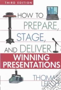 How to Prepare, Stage, and Deliver Winning Presentations libro in lingua di Leech Thomas