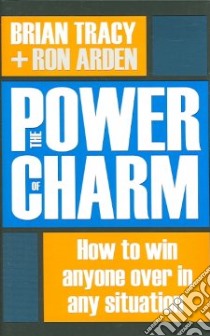 The Power of Charm libro in lingua di Tracy Brian, Arden Ron