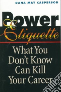 Power Etiquette libro in lingua di Casperson Dana May