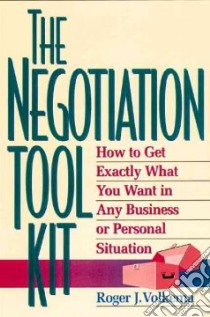 The Negotiation Toolkit libro in lingua di Volkema Roger J.