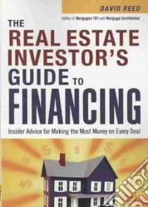 The Real Estate Investor's Guide to Financing libro in lingua di Reed David