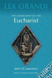 The Sacrament of the Eucharist libro in lingua di Laurance John D.