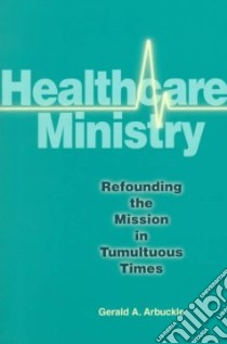 Healthcare Ministry libro in lingua di Arbuckle Gerald A.