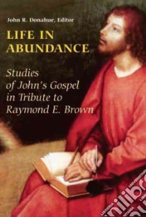 Life In Abundance libro in lingua di Donahue John R. (EDT), Brown Raymond Edward (EDT)