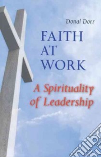 Faith at Work libro in lingua di Dorr Donal