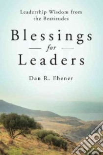 Blessings for Leaders libro in lingua di Ebener Dan R.