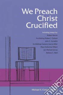 We Preach Christ Crucified libro in lingua di Connors Michael E. (EDT)