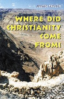 Where Did Christianity Come From? libro in lingua di Taylor Justin