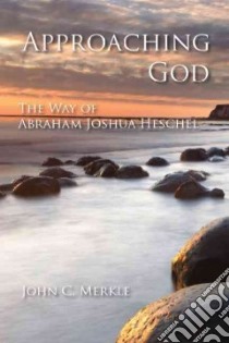 Approaching God libro in lingua di Merkle John C.
