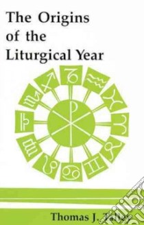 The Origins of the Liturgical Year libro in lingua di Talley Thomas J.