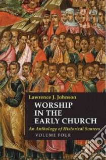 Worship in the Early Church libro in lingua di Johnson Lawrence J.
