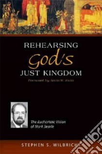 Rehearsing God's Just Kingdom libro in lingua di Wilbricht Stephen S., Irwin Kevin W. (FRW)