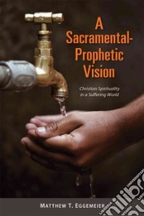 A Sacramental-prophetic Vision libro in lingua di Eggemeier Matthew T.