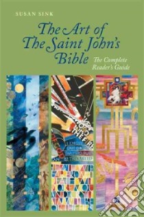 The Art of the Saint John's Bible libro in lingua di Sink Susan