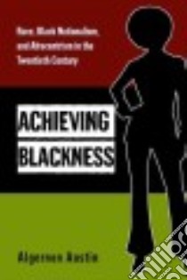 Achieving Blackness libro in lingua di Austin Algernon