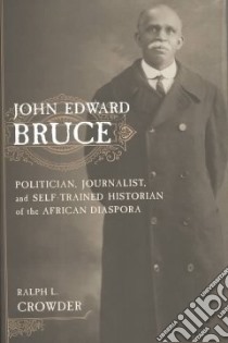John Edward Bruce libro in lingua di Crowder Ralph L.