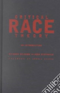 Critical Race Theory libro in lingua di Delgado Richard, Stefancic Jean, Harris Angela (FRW)