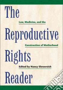 The Reproductive Rights Reader libro in lingua di Ehrenreich Nancy (EDT)