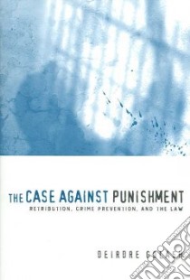 The Case Against Punishment libro in lingua di Golash Deirdre