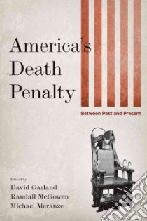 America's Death Penalty libro in lingua di Garland David (EDT), McGowen Randall, Meranze Michael
